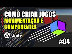 COMO CRIAR JOGOS NA UNITY (Movimentação e Componentes) - AULA #04