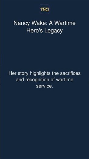 Nancy Wake: A Wartime Hero's Legacy