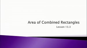 Geometry: Area of Combined Rectangles - (Video Lesson: Go Math 4.13.3)