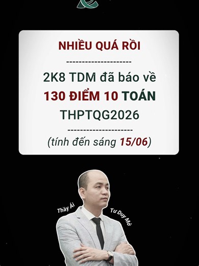 Tính đến sáng 15/06, 2K8 TDM đã báo 130 điểm 10 môn Toán THPT2026 #thayaitdm #thptqg2026 #thpt2026 #thithptquốcgia #toan12