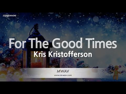 Kris Kristofferson - For The Good Times (Edit Ver.) (Melody) (Karaoke Version)