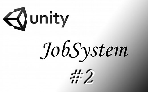 Unity之Jobsystem入门 #2
