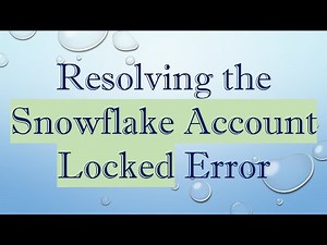 Resolving the Snowflake Account Locked Error