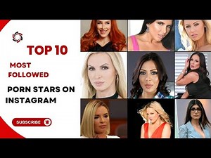 Top Ten Most Followed porn Stars On Instagram