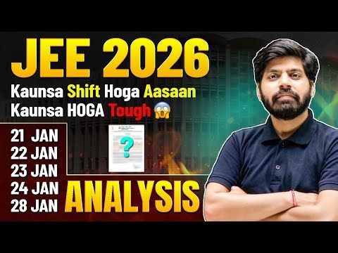 JEE 2026 : REALITY of Easy, Moderate & Tough Shifts 😱| 21 Jan Unfair?? 28 Jan Advantage? | eSaral