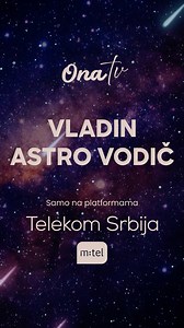 "Vladin astro vodic" svake nedelje od 20.10 casova samo na Ona TV! Vidimo se na platformama! Telekom Srbija grupe: RS Telekom Srbija IPTV - pozicija 147 Telekom Srbija DTH - pozicija 129 Telekom Srbija KDS - pozicija 48 BIH m:tel IPTV - pozicija 88 ON TV platforma - pozicija 88 DTH platforma - pozicija 51 za teritoriju RS i pozicija 69 za teritoriju FBiH Supernova (Blicnet, Telrad Net i Elta Kabel) - pozicija 47 Logosoft - pozicija 499 m:tel Austrija - pozicija 300 m:tel Global - pozicija 418 | 