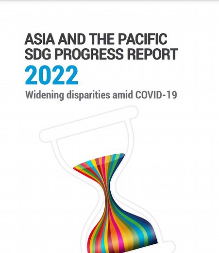 Asia and the Pacific SDG progress report 2022 : widening disparities amid COVID-19