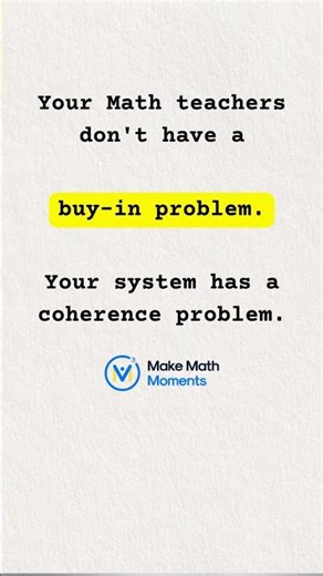 Your Math teachers don't have a buy-in problem. Your system has a coherence problem.