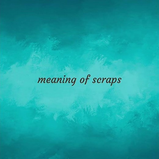 Scraps | meaning of Scraps