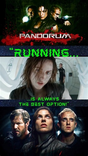 "Running is always the best option!" -- Nadia. Pandorum (2009)