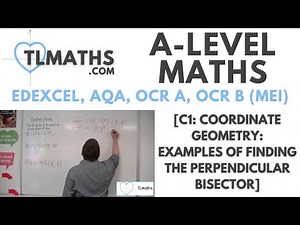 A-Level Maths: C1-17 [Coordinate Geometry: Examples of Finding the Perpendicular Bisector]