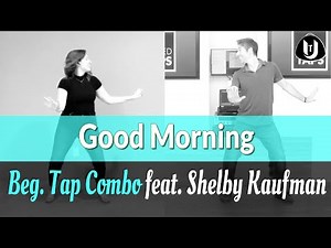 Beginner Tap Dance combination to Good Morning by Shelby Kaufman and Rod Howell