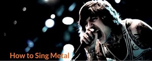 How to Sing Metal - BecomeSingers.Com - BecomeSingers.Com