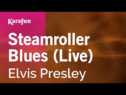 Steamroller Blues - Elvis Presley | Karaoke Version | KaraFun