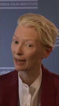 Learn about acting - Tilda Swinton.