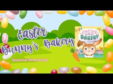 Easter Read Aloud | Easter Bunny’s Bakery | Kid’s Read Aloud