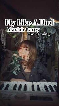 Fly Like A Bird Mariah Carey cover sing