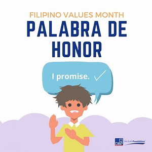 DBP celebrates Filipino Values Month this November as per Proclamation No. 479, s. 1994. In line with the celebration, we’re highlighting Filipino values so we may remember to put them into practice in our everyday lives. “Palabra de Honor” (Word of Honor) Palabra de honor is a trait that’s long been ingrained in our culture. We take pride in being reliable. We always keep our promises, no matter how small. And we go through great lengths in fulfilling our commitments regardless of the circumsta