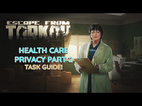 How To Complete Healthcare Privacy Part 2 in Escape From Tarkov!