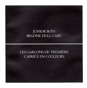 Junior Boys - Begone Dull Care