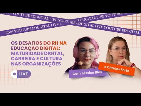 Os desafios do RH na educação digital: maturidade digital, carreira e cultura nas organizações