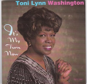 Toni Lynn Washington - It's My Turn Now