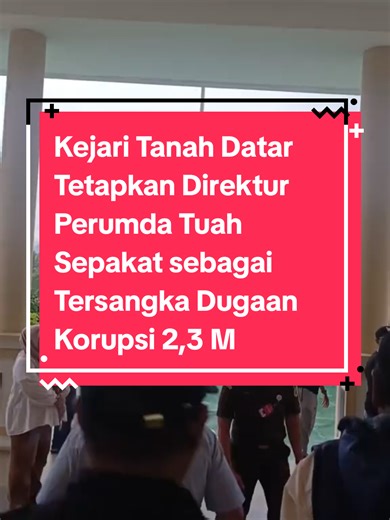 Kejari Tanah Datar Tetapkan Direktur Tuah Sepakat Tersangka
