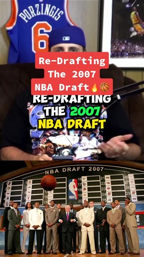 Re-Drafting The 2007 NBA Draft: Redrafting with Top NBA Picks