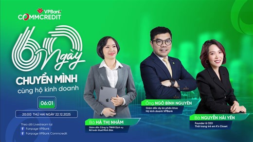 Livestream “60 ngày chuyển mình bứt phá, vững bước kinh doanh” đã sẵn sàng! 💥Tư vấn chuyên sâu các sản phẩm hỗ trợ kinh doanh thuộc các lĩnh vực quan trọng như Ngành hàng tiêu dùng nhanh (FMCG), Thương mại điện tử, Du lịch và Nông nghiệp... sẽ nhanh chóng giúp cá nhân, hộ kinh doanh chủ động thích nghi và bứt phá trong giai đoạn cao điểm cuối năm. 💥Những thông tin nóng hổi, hữu ích về chính sách Thuế. 👉 Nhấn xem livestream ngay để nhận tư vấn trực tiếp từ các chuyên gia. VPBank Commcredit - đ