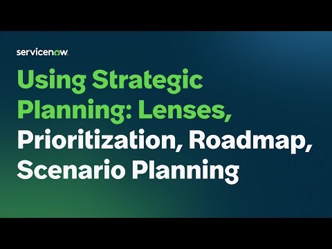 Using Strategic Planning: Lenses, Prioritization, Roadmap, Scenario Planning