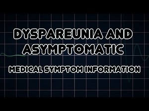 Dyspareunia and Asymptomatic (Medical Symptom)