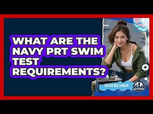 What Are The Navy PRT Swim Test Requirements? - Ocean Watchmen