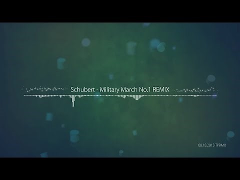 [TPRMX] Schubert - Military March (Marche Militaire) No.1 REMIX