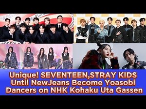 Unique! SEVENTEEN,STRAY KIDS Until NewJeans Become Yoasobi Dancers on 74th NHK Kohaku Uta Gassen