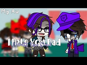 I Hate You Dad {Afton Family} Ft. Past Mike and William (Read pinned comment)