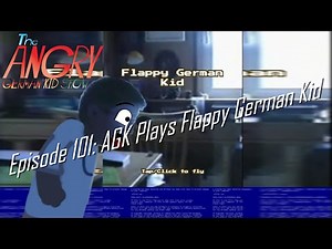 The Angry German Kid Show - Episode 101: AGK Plays Flappy German Kid