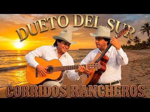 Dueto Del Sur: Las Rancheras Que No Se Olvidan 🤠 (Mix Éxitos Originales Del Recuerdo)