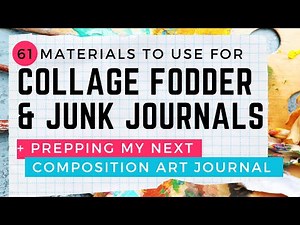 61 Ideas for Collage Fodder and Junk Journaling Materials + Prepping my Comp Notebook Art Journal!