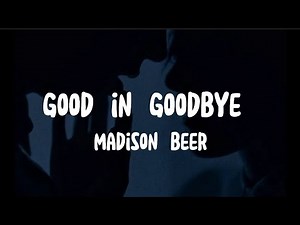 Good in Goodbye- Madison beer |"I would take a bullet for you just to prove my love" |(Lyrics)