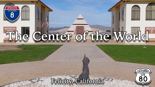 Journey to the Center of the World – Exploring Felicity, California