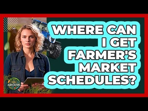 Where Can I Get Farmer's Market Schedules?