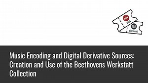 Music Encoding and Digital Derivative Sources: Creation and Use of the Beethovens Werkstatt Collection