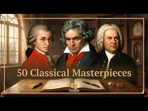 50 Most Listened Classical Masterpieces of All Time | Music for Studying, Relaxing and Stress Relief