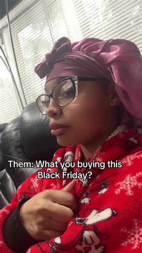 I don’t go out on Black Friday EVER! It’s a scam and too much be happening! Y’all be safe though please 🙏❤️ #fyp #blackfriday #relateable