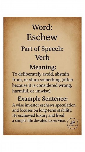 Eschew (/ɪsˈtʃuː/) (Verb): To deliberately avoid, abstain from, or shun something (often because...