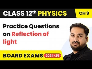 Practice Questions on Reflection of light | Class 12 Physics Chapter 9 | CBSE/JEE/NEET