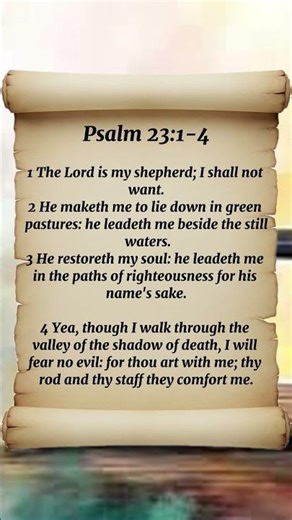 Psalm 23:1-4 The LORD Is My Shepherd; I Shall Not Want. He Maketh Me To Lie Down In Green Pastures: