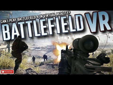 Playing BATTLEFIELD in VR is AWESOME! // Will it VR?