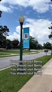 We said what we said. Berry.edu/Visit | Berry College