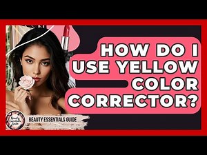 How Do I Use Yellow Color Corrector? - Beauty Essentials Guide